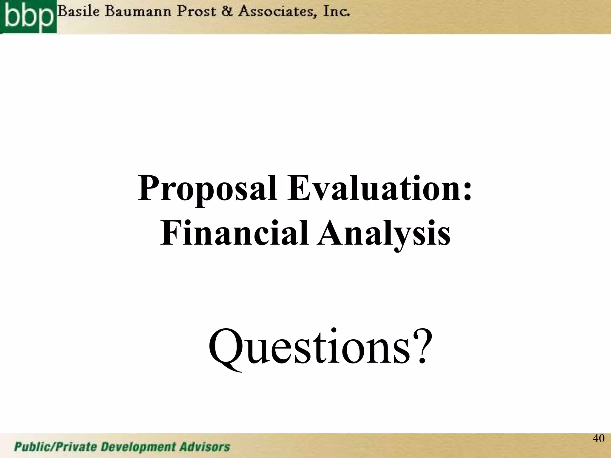 40
Questions?
Proposal Evaluation:
Financial Analysis
 