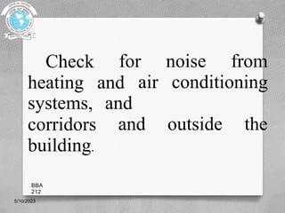 for noise from
Check
heating and air conditioning
systems, and
and outside the
corridors
building.
5/10/2023
BBA
212
 