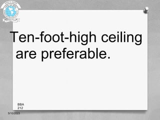 Ten-foot-high ceiling
are preferable.
5/10/2023
BBA
212
 