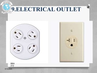 9.ELECTRICAL OUTLET
5/10/2023
BBA
212
 