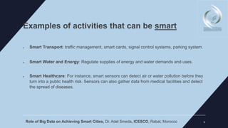 2.ICESCO-Mr ADEL SMEDA -Role of Big Data on Achieving Smart Cities-1.pptx