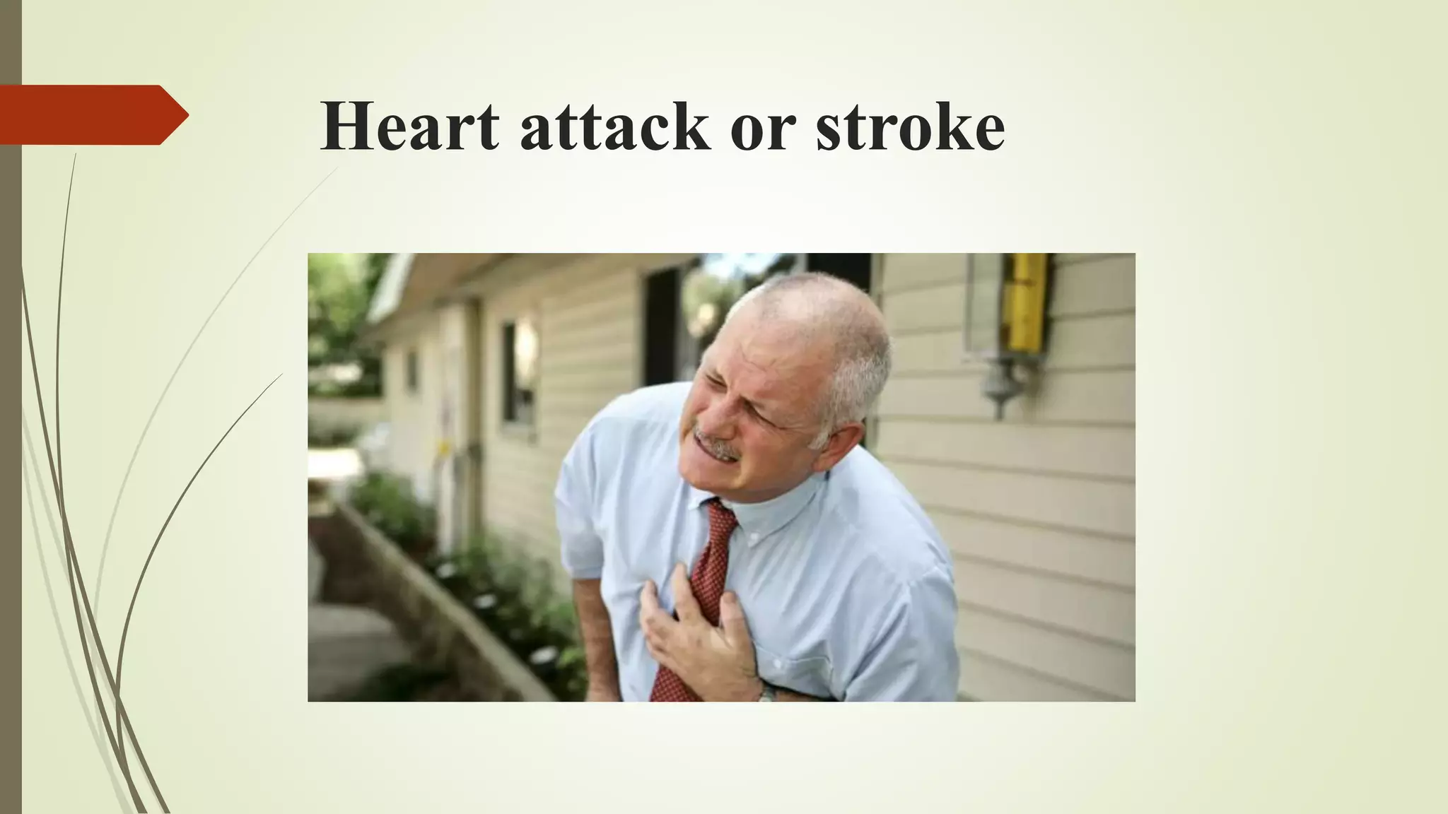 Heart attack or stroke
 