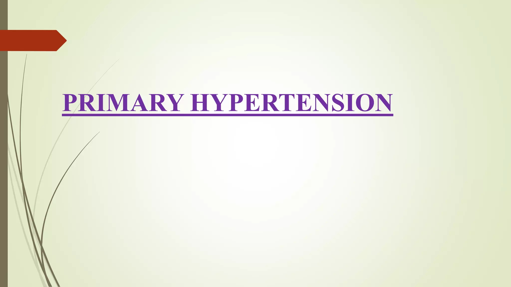PRIMARY HYPERTENSION
 