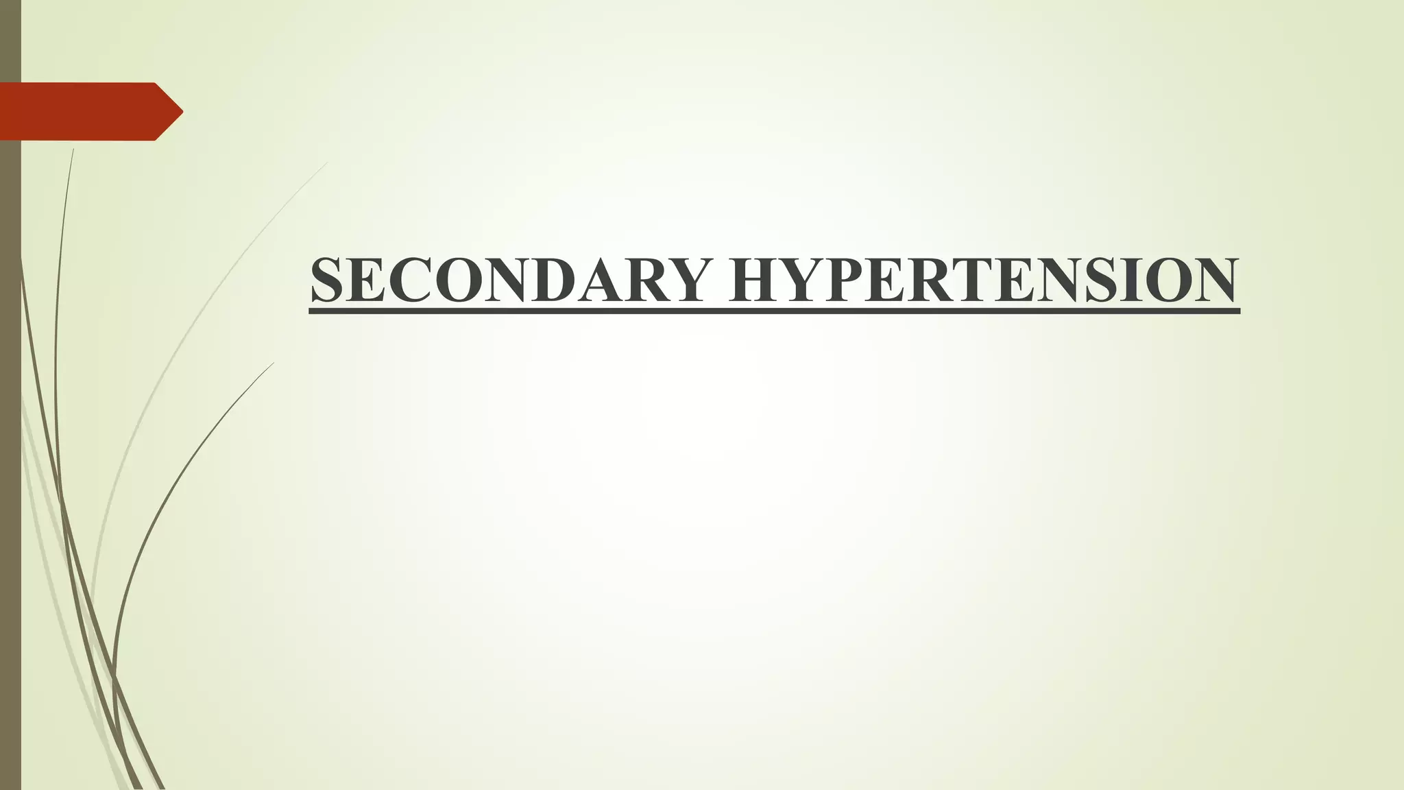 SECONDARY HYPERTENSION
 