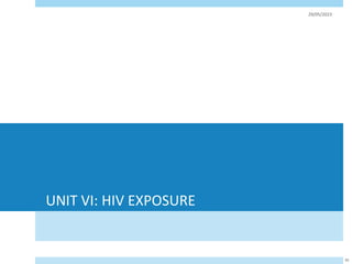 UNIT VI: HIV EXPOSURE
29/05/2023
82
 