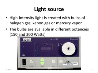Light source
• High-intensity light is created with bulbs of
halogen gas, xenon gas or mercury vapor.
• The bulbs are available in different potencies
(150 and 300 Watts)
6/1/2023 Dr.Rama-Set up for laparoscopic surgery 12
 