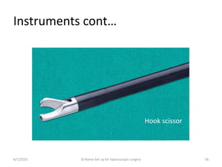 Instruments cont…
6/1/2023 Dr.Rama-Set up for laparoscopic surgery 56
Hook scissor
 