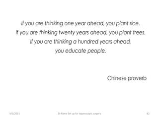 6/1/2023 Dr.Rama-Set up for laparoscopic surgery 82
 