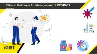 Clinical Guidance for Management of COVID-19
cases
 