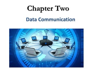 Data Communication
Chapter Two
 