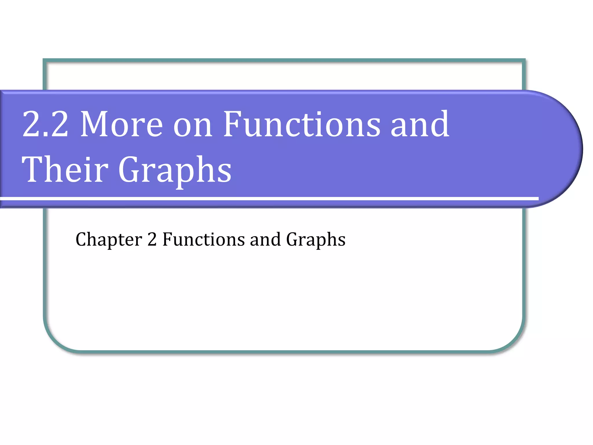 2.2 More on Functions and Their Graphs | PPT