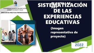 SISTEMATIZACIÓN
DE LAS
EXPERIENCIAS
EDUCATIVAS
PLANTILLAS
PPT
SISTEMATIZACIÓN
DE LAS
EXPERIENCIAS
EDUCATIVAS
PLANTILLAS
PPT
(Imagen
representativa de
proyecto)
2022
 
