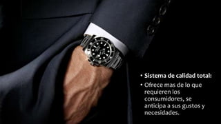 • Sistema de calidad total:
• Ofrece mas de lo que
requieren los
consumidores, se
anticipa a sus gustos y
necesidades.
 