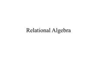 Relational Algebra
 
