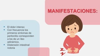 CREDITS: This presentation template was
created by Slidesgo, including icons by
Flaticon, and infographics & images by
Freepik
 El dolor intenso
 Con frecuencia los
primeros síntomas de
peritonitis corresponden
a los de un íleo
adinámico.
 Distensión intestinal
notoria
MANIFESTACIONES:
 