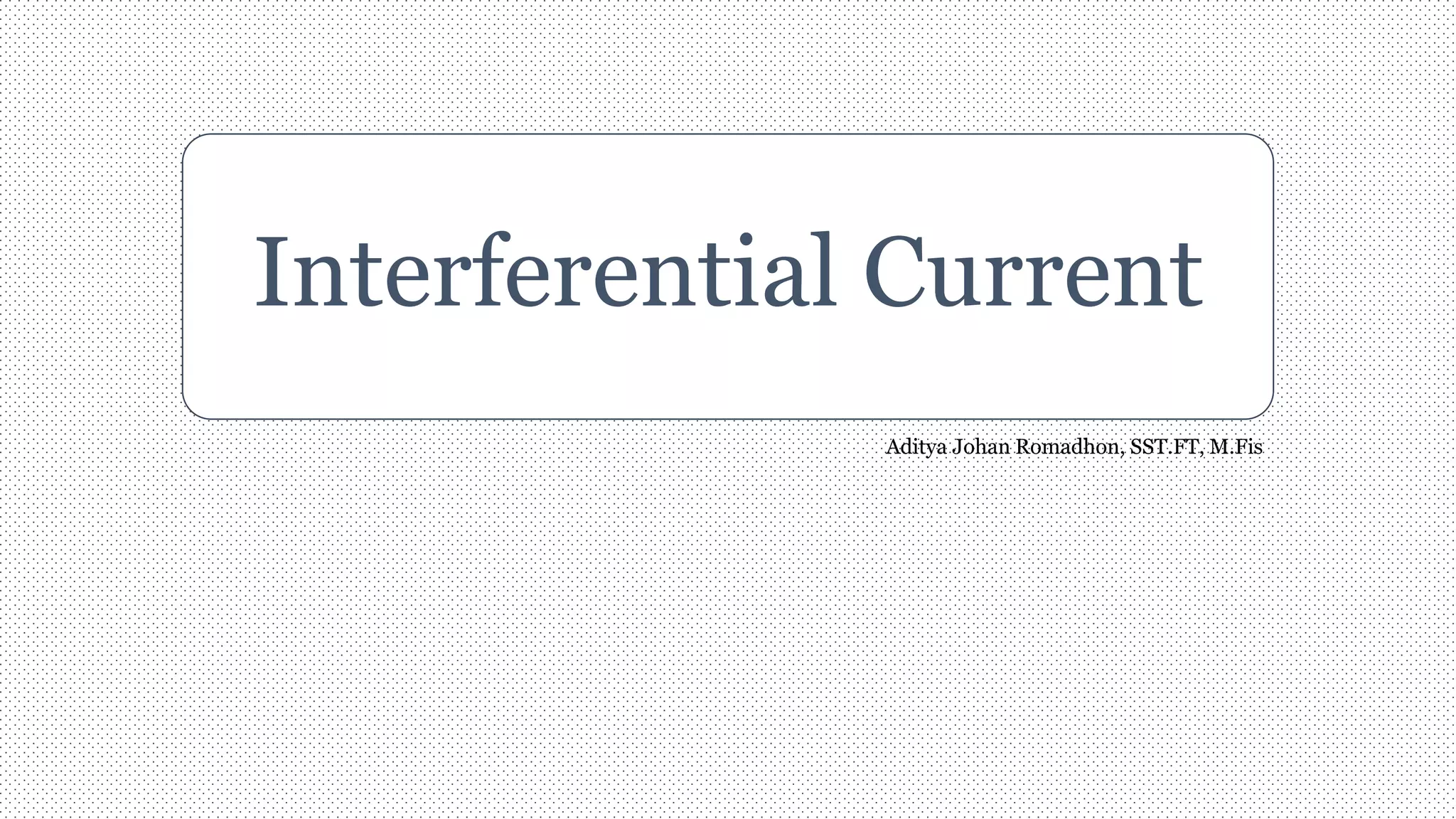 2. Interferential Current.pptx