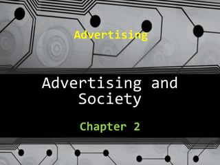 Advertising and
Society
Chapter 2
Advertising
 