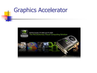 Graphics Accelerator
 