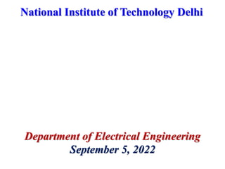 Department of Electrical Engineering
September 5, 2022
National Institute of Technology Delhi
 