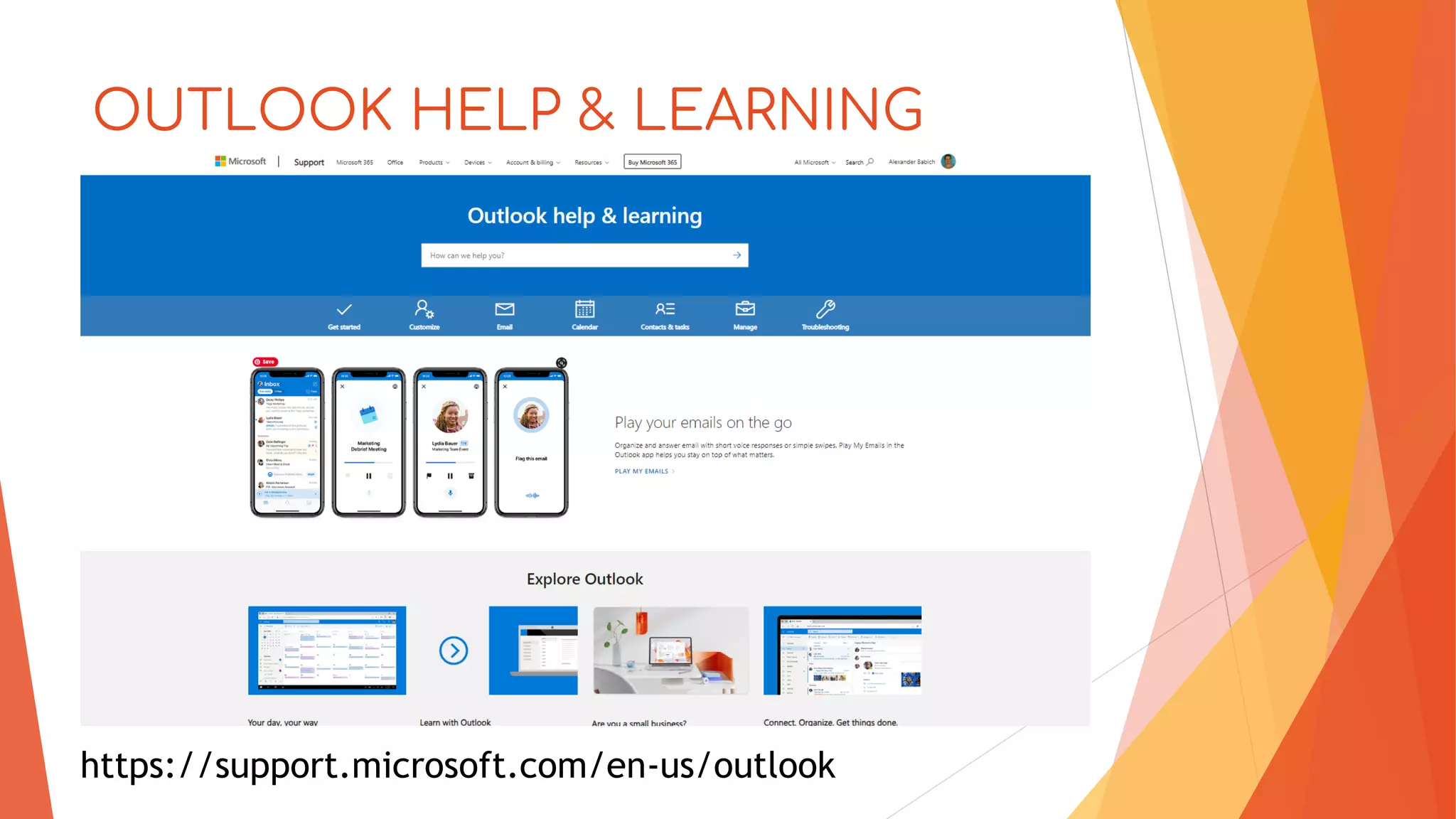 OUTLOOK HELP & LEARNING
https://support.microsoft.com/en-us/outlook
 
