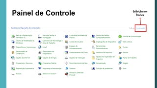 Painel de Controle Exibição em
Ícones
 