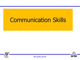 MC faculty ALTTC
Communication Skills
 