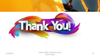 9/10/2020
ILKKM ; DPMH ; MHBE 2013 Basic
Epidemiology
23
 