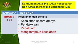 Kandungan Akta 342 ; Akta Pencegahan
Dan Kawalan Penyakit Berjangkit 1988
1/17/2022
ILKKM ; DPMH ; MHCH 2163 |
njtnkj@yahoo.com
25
BAHAGIAN Tajuk BHGN
BHGN V
( 5 )
Kesalahan dan penalti;
• Kesalahan secara amnya
• Pendakwaan
• Penalti am
• Mengkompaun kesalahan
 