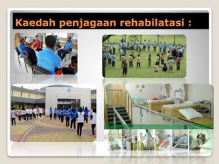 Kaedah penjagaan rehabilatasi :
 