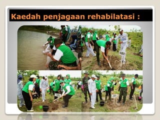 Kaedah penjagaan rehabilatasi :
 