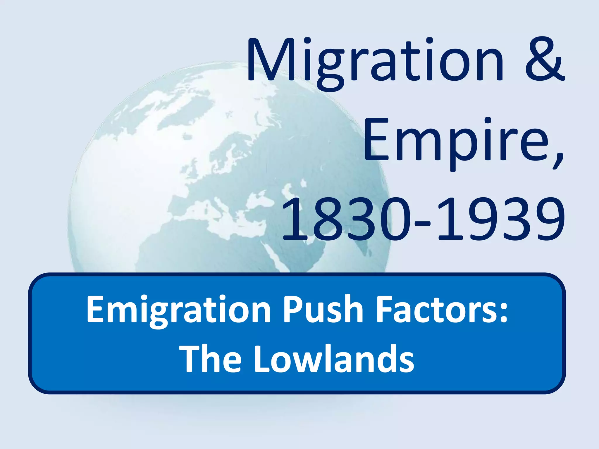 Higher Migration and Empire Push factors (Lowlands) PPT