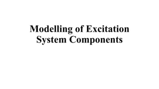 Modelling of Excitation
System Components
 