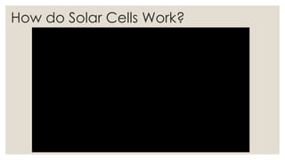 How do Solar Cells Work?
 