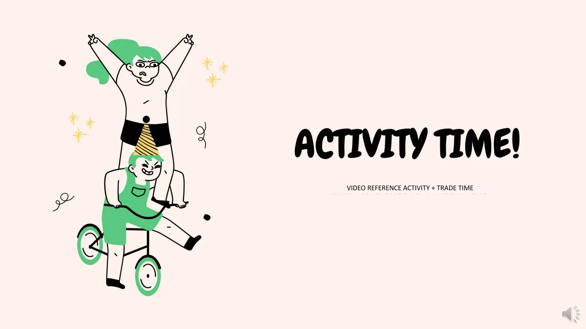 ACTIVITY TIME!
Movie Reference ft. Wheel Picker
VIDEO REFERENCE ACTIVITY + TRADE TIME
 