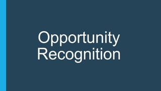 Opportunity
Recognition
 