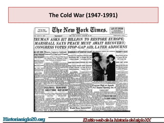 The Cold War (1947-1991)
 