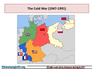 The Cold War (1947-1991)
 