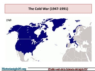The Cold War (1947-1991)
 