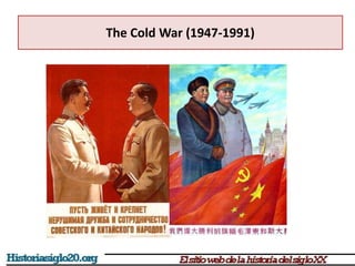 The Cold War (1947-1991)
 