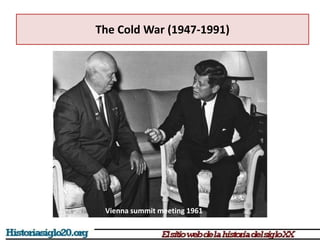 The Cold War (1947-1991)
Vienna summit meeting 1961
 