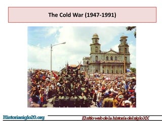 The Cold War (1947-1991)
 