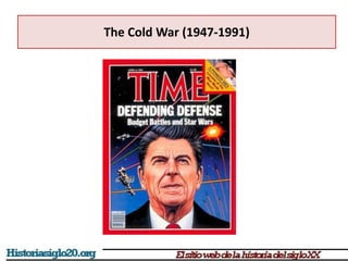 The Cold War (1947-1991)
 