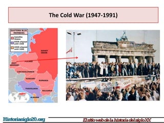 The Cold War (1947-1991)
 