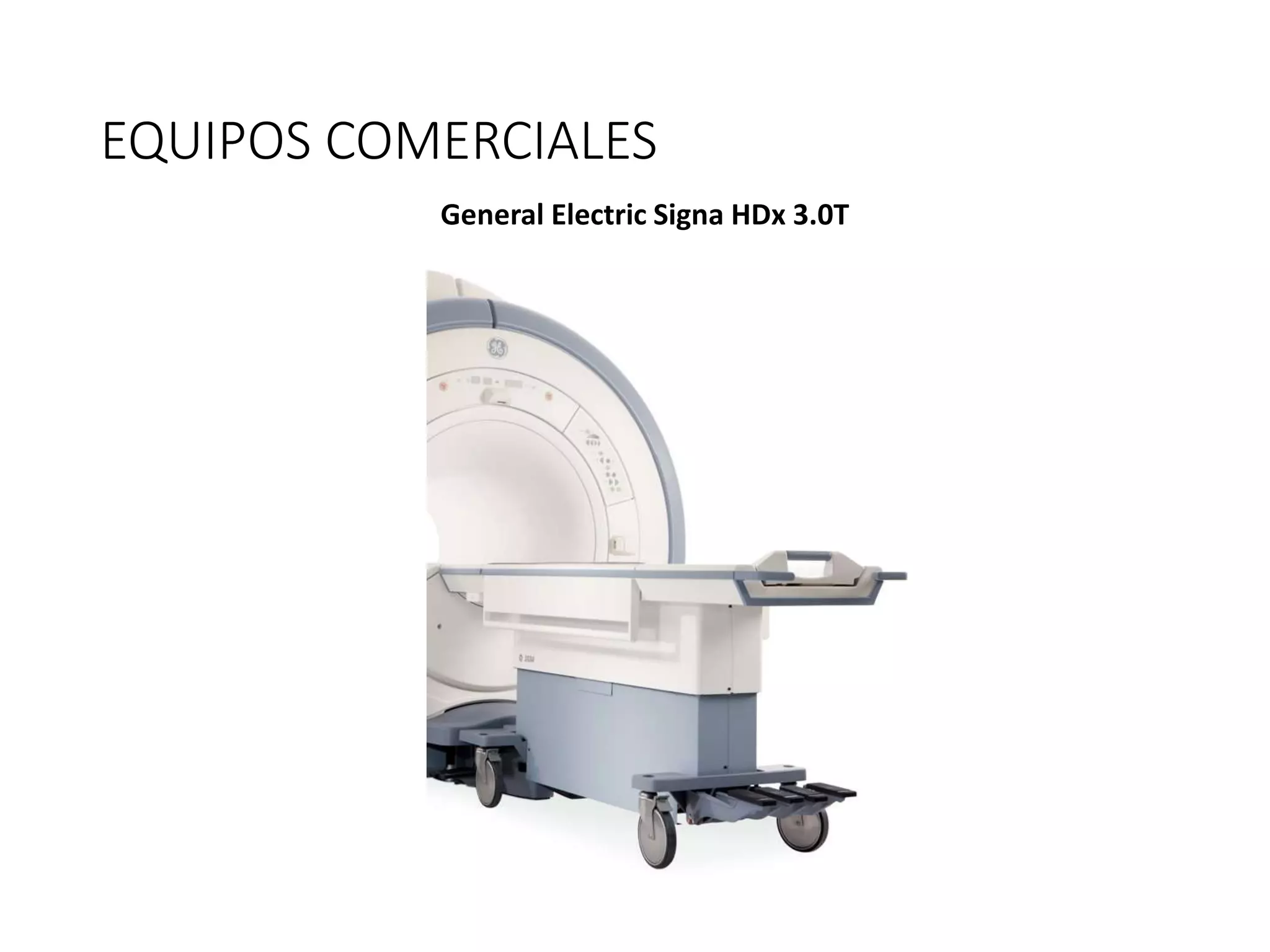 EQUIPOS COMERCIALES
General Electric Signa HDx 3.0T
 