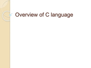 Overview of C language
 