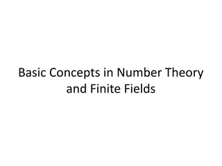 Basic Concepts in Number Theory
and Finite Fields
 