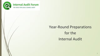 Year-Round Preparations
for the
Internal Audit
1
 
