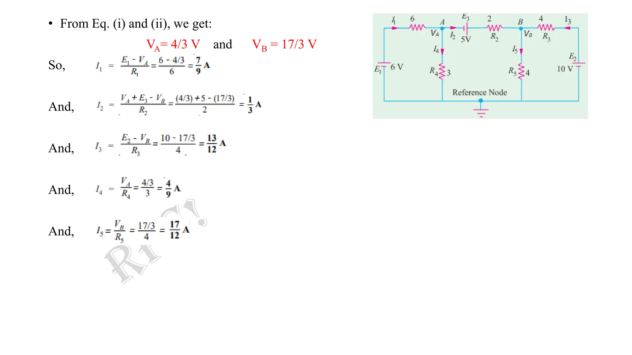 • From Eq. (i) and (ii), we get:
VA= 4/3 V and VB = 17/3 V
So,
And,
And,
And,
And,
 