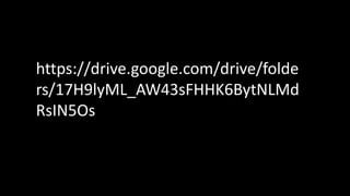 https://drive.google.com/drive/folde
rs/17H9lyML_AW43sFHHK6BytNLMd
RsIN5Os
 