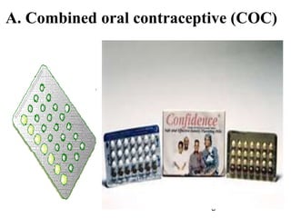 5
A. Combined oral contraceptive (COC)
 